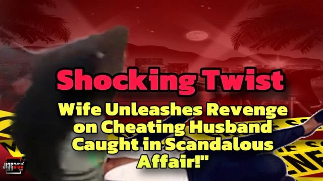 ''Shocking Twist: Wife Unleashes Revenge on Cheating Husband Caught in Scandalous Affair!''