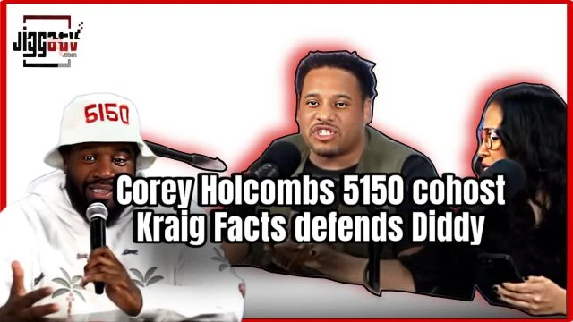 Corey Holcombs 5150 cohost Kraig Facts defends Diddy