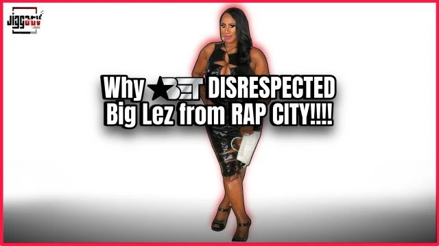 Why B.E.T discriminated Big Lez from RAP CITY!!!!