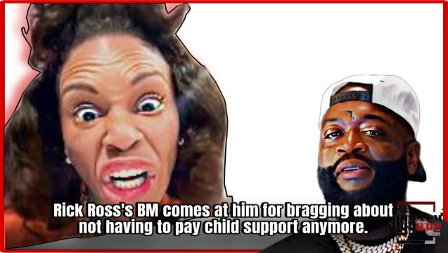 Rick Ross's BM comes at him for bragging about not having to pay child support anymore.