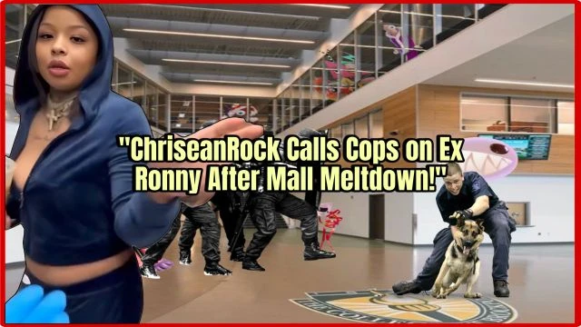 ''ChriseanRock Calls Cops on Ex Ronny After Mall Meltdown!''